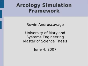 Arcology Simulation  Framework  Rowin Andruscavage  University of Maryland  Systems Engineering