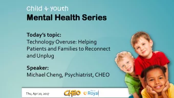 Ment  ental  al He  Heal  alth  th Se  Series  ries Todays topic :  Technology Overuse: Helping