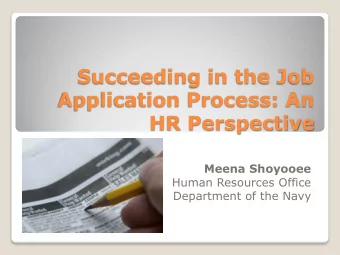 Succeeding in the Job  Application Process: An  HR Perspective  Meena Shoyooee  Human Resources