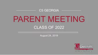 PARENT MEETING  CLASS OF 2022  August 24, 2019  C5 GEORGIA  C5 Georgias mission is to inspire