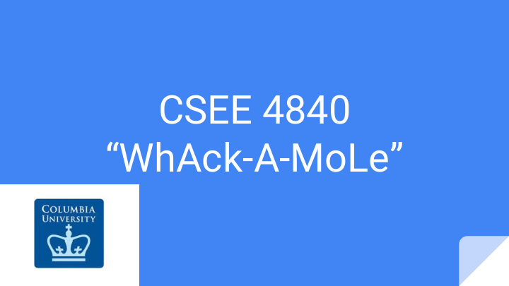 csee 4840 whack a mole georgios charitos aditya bagri