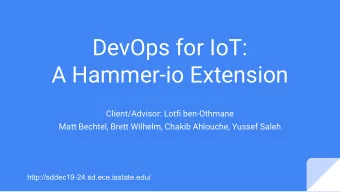 DevOps for IoT:  A Hammer-io Extension  Client/Advisor: Lotfi ben-Othmane  Matt Bechtel, Brett