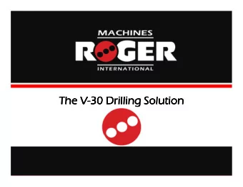 The V  The V  The V  The V-  -  -  -30 Drilling Solution  30 Drilling Solution  30 Drilling