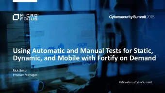 Dynamic, and Mobile with Fortify on Demand  Rick Smith  Product Manager  #MicroFocusCyberSummit