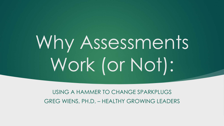 why assessments work or not