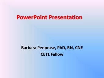 PowerPoint Presentation  Barbara Penprase, PhD, RN, CNE  CETL Fellow  PowerPoint  Keynote