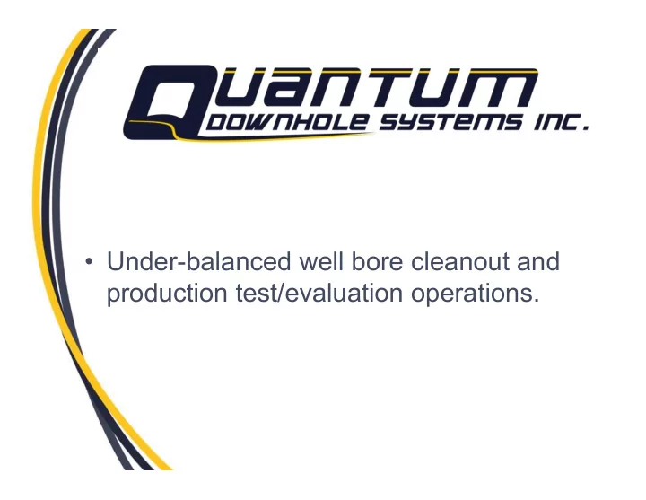 under balanced well bore cleanout and production test