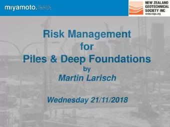 Risk Management  for  Piles &amp; Deep Foundations  by  Martin Larisch  Wednesday 21/11/2018