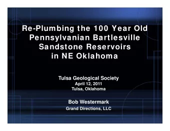 Re-Plumbing the 100 Year Old  Pennsylvanian Bartlesville  y  Sandstone Reservoirs  in NE Oklahoma