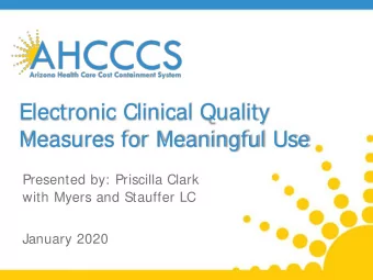 Electronic Clinical Quality  Measures for Meaningful Use  Presented by: Priscilla Clark  with Myers