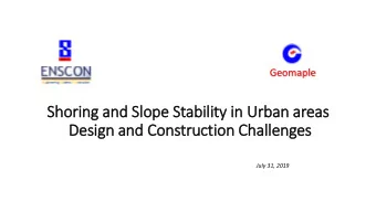 Shoring and Slope Stability in Urban areas Design and Construction Challenges July 31, 2019  Main