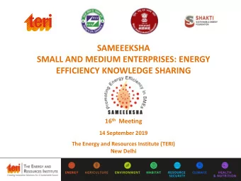 EFFICIENCY KNOWLEDGE SHARING 16 th Meeting  14 September 2019  The Energy and Resources Institute