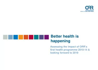 Better health is  happening  Assessing the impact of ORRs  first health programme 2010-14 &amp;