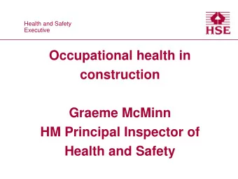 construction  Graeme McMinn  HM Principal Inspector of  Health and Safety What is OCCUPATIONAL