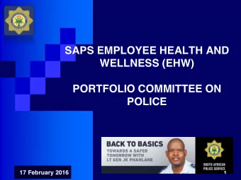 WELLNESS (EHW)  PORTFOLIO COMMITTEE ON POLICE  1  17 February 2016  PRESENTATION:  EHW RISK FACTORS