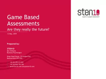 Game Based  Assessments  Are they really the future?  12 May, 2019  Prepared by:  STEN10  Ben
