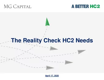 The Reality Check HC2 Needs  April 17, 2020  A BETTER HC2 |  1  DISCLAIMER  THIS PRESENTATION IS
