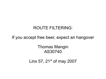ROUTE FILTERING:  If you accept free beer, expect an hangover  Thomas Mangin  AS30740 Linx 57, 21