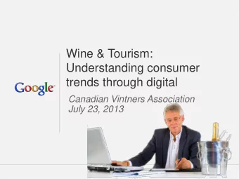 Wine &amp; Tourism:  Understanding consumer  trends through digital  Canadian Vintners Association