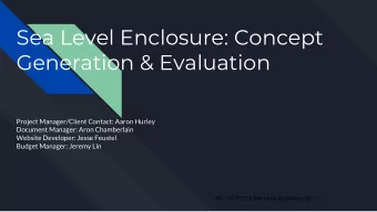 Sea Level Enclosure: Concept  Generation &amp; Evaluation  Project Manager/Client Contact: Aaron