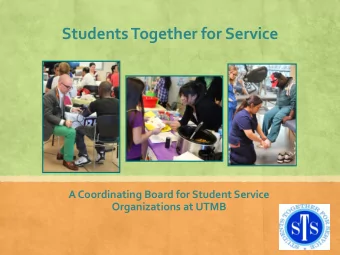 Students Together for Service  A Coordinating Board for Student Service  Organizations at UTMB Our