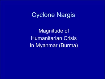 Cyclone Nargis  Magnitude of  Humanitarian Crisis  In Myanmar (Burma)  Strength of the Storm
