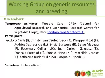 Working Group on genetic resources  and breeding  Members: Temporary animator: Teodoro Cardi,