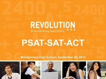 PSAT-SAT-ACT  Mock SAT Review  Montgomery High School, September 29, 2014  For more information,