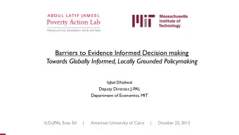 Barriers to Evidence Informed Decision making  Towards Globally Informed, Locally Grounded