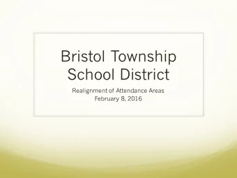 Bristol Township  School District  Realignment of Attendance Areas  February 8, 2016  Current