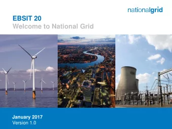 EBSIT 20  Welcome to National Grid  January 2017  Version 1.0  Attendance  Welcome to all those