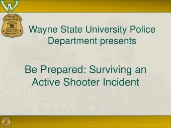 Active Shooter Incident  Introduction    Lt. Dave Scott Wayne State University Police Department