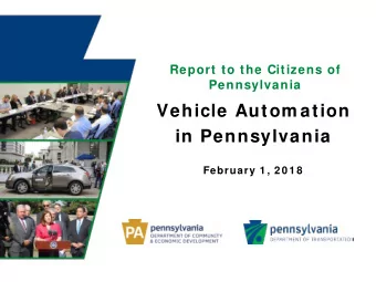 Vehicle Autom ation  in Pennsylvania  February 1 , 2 0 1 8  Todays Presenters  Leslie