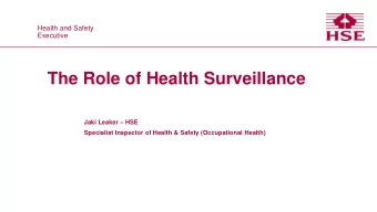 The Role of Health Surveillance Jaki Leaker  HSE  Specialist Inspector of Health &amp; Safety