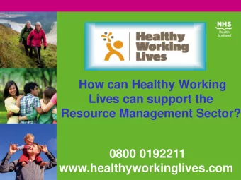 Resource Management Sector?  0800 0192211  www.healthyworkinglives.com  0800 0192211