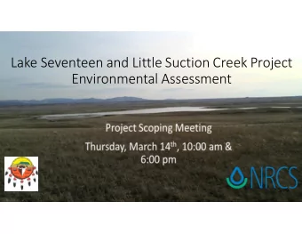 Lake Seventeen and Little Suction Creek Project  Environmental Assessment  Meeting Agenda  1.