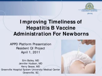 I mproving Timeliness of  Hepatitis B Vaccine  Administration For Newborns  APPD Platform