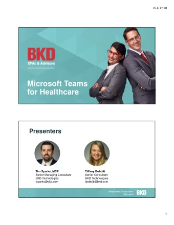 Microsoft Teams  for Healthcare  Presenters  Tim Sparks, MCP  Tiffany Bobbitt  Senior Managing