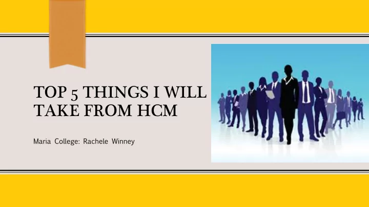 top 5 things i will take from hcm