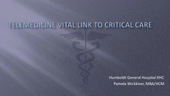 Humboldt General Hospital RHC  Pamela Wickkiser, MBA/HCM  HGH RHC Program was implemented in