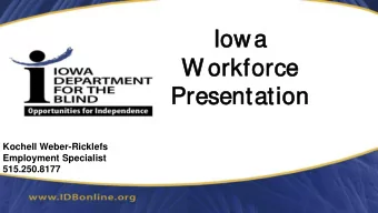 Iowa  a  W or  orkfor  orce  Pres  esen  entation  Kochell Weber-Ricklefs  Employment Specialist