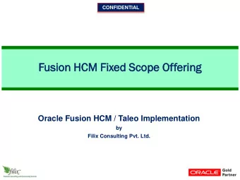 Fus  usion  ion HCM  CM Fi  Fixed  ed Sc  Scope  e Of  Offerin  ering  Oracle Fusion HCM / Taleo