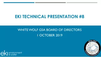 EKI TECHNICAL PRESENTATION #8  WHITE WOLF GSA BOARD OF DIRECTORS  1 OCTOBER 2019  OUTLINE