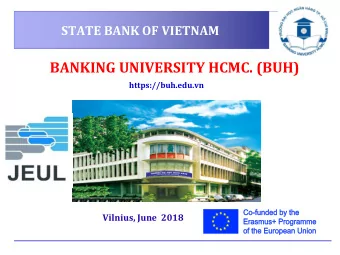 BANKING UNIVERSITY HCMC. (BUH)  https://buh.edu.vn  Vilnius, June  2018  ABOUT BUH  Established in