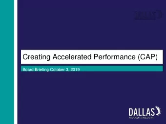 Creating Accelerated Performance (CAP)  Board Briefing October 3, 2019  CAP Review  2 Purpose :