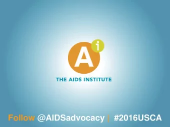 Follow @AIDSadvocacy | #2016USCA  Integrating Hepatitis Services into  HIV Prevention and Care