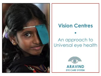 An approach to  Universal eye health  ARAVIND  EYE CARE SYSTEM  5  Specialty Care  Research