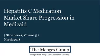 Hepatitis C Medication  Market Share Progression in  Medicaid  5 Slide Series, Volume 58  March
