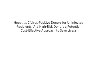 Hepatitis C VirusPositive Donors for Uninfected  Recipients: Are HighRisk Donors a Potential
