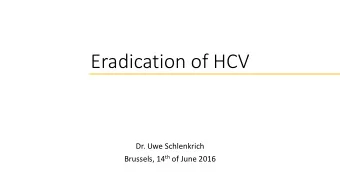 Eradication of HCV  Dr. Uwe Schlenkrich Brussels, 14 th of June 2016  Personal Introduction